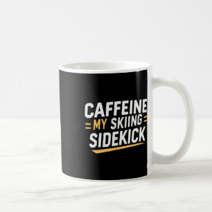 Coffeine My Skisidekick Funny Ski Quotes Appar Kaffeetasse