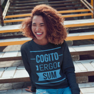 Cogito ergo sum - Latin phrase Sweatshirt