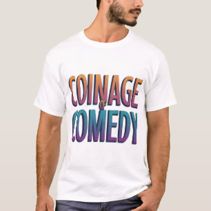 Coinage of Comedy T - Shirt