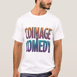 Coinage of Comedy T - Shirt