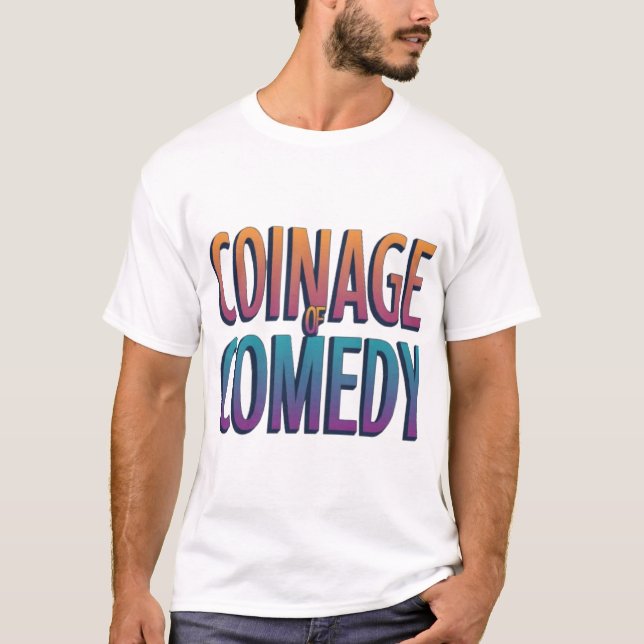 Coinage of Comedy T - Shirt (Vorderseite)