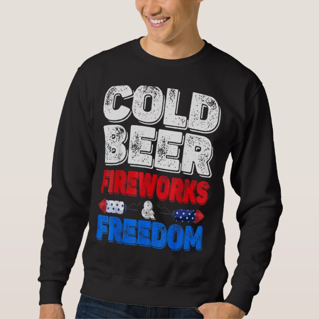 Cold Beer Fireworks & Freedom 4. Juli Merica U Sweatshirt (Vorderseite)
