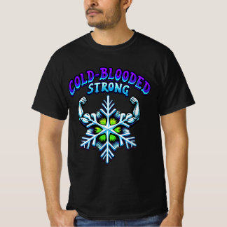 Cold Blooded Strong Snow Power Psychedelic T-Shirt