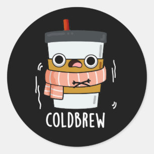 Cold Brew Funny Freezing Coffee Pub Dark BG Runder Aufkleber