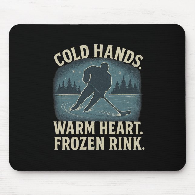 Cold Hands Warm Heart Frozen Rink – Ice Hockey Win Mousepad (Vorne)