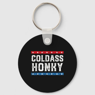Cold Honky Shirt Cold Honky Funny Sarcastic Novelt Schlüsselanhänger