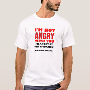 Colère À La Situation Drôle T-shirt