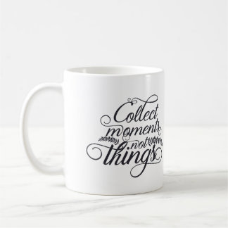 Collect Moments Not Things Coffee Mug -Inspiration