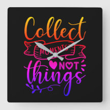 Collect Moments Not Things Horloge murale