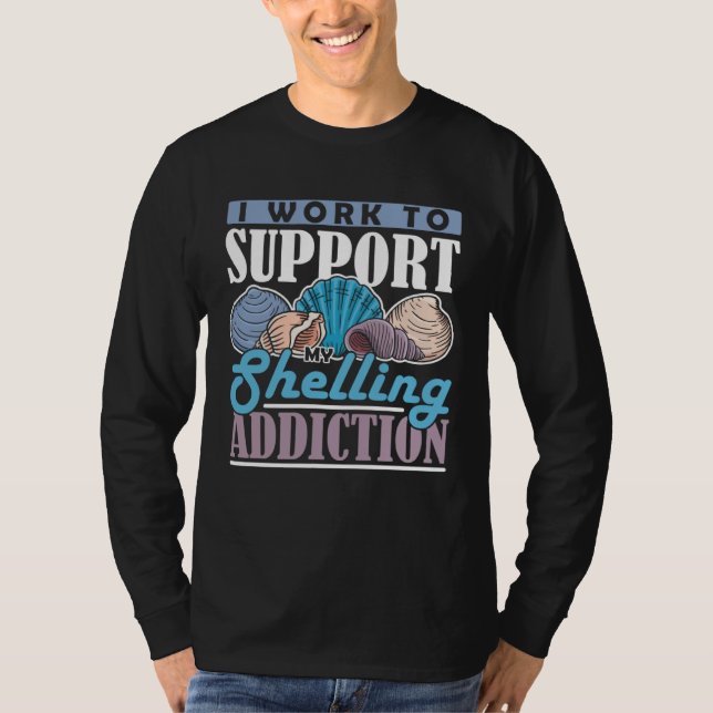 Collect Mussel work for addiction Beach Shelling   T-Shirt (Vorderseite)