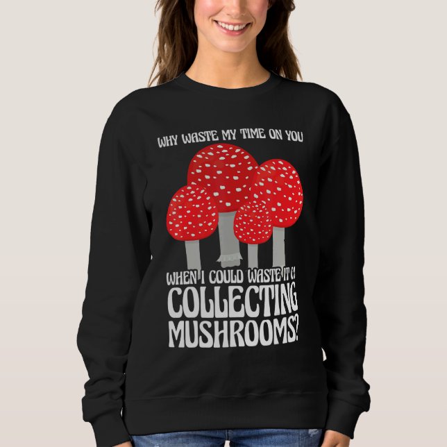 Collecting Mushrooms Mushroom Hunting Sweatshirt (Vorderseite)