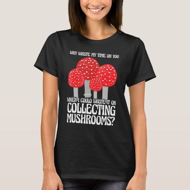 Collecting Mushrooms Mushroom Hunting T-Shirt (Vorderseite)
