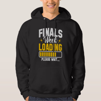 College Finals Week Loading Please Wait Finals Wee Hoodie