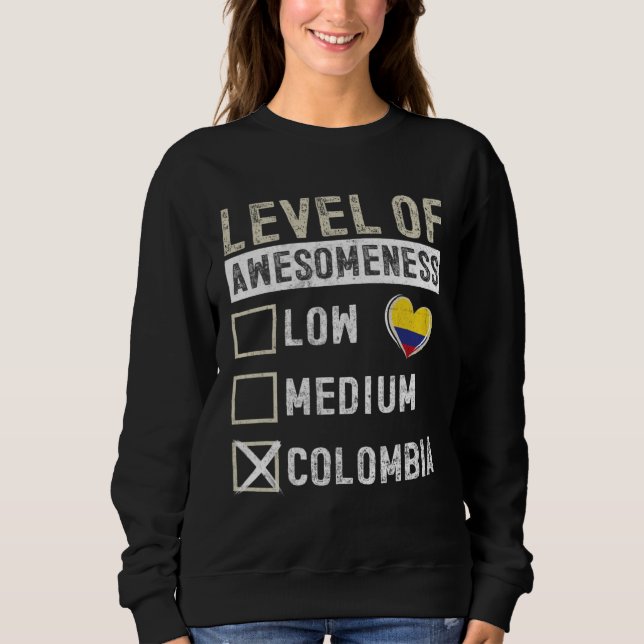 Colombia Flag Colombians Level Of Awesomeness Sweatshirt (Vorderseite)
