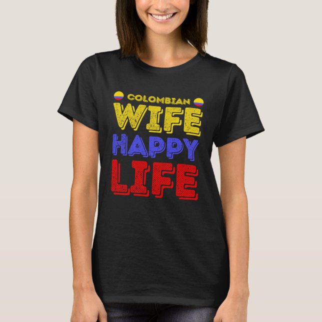 Colombian Wife Happy Life Colombian Wife T-Shirt (Vorderseite)