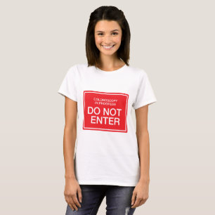 Colonoscopy laufend: Kommen Sie nicht herein T-Shirt