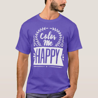 Color Me Motivational Zitate lustig T-Shirt