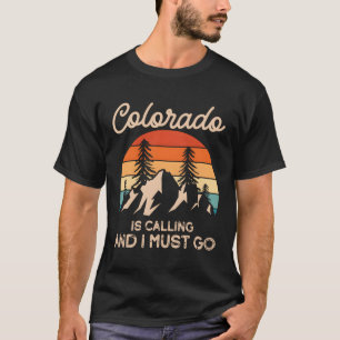 Colorado ruft und ich muss gehen T-Shirt