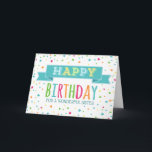 Colorful Confetti Sister Birthday Karte<br><div class="desc">Geburtstagskarte für Schwester mit bunten Konfetti-Design und nachdenklichem Vers.</div>