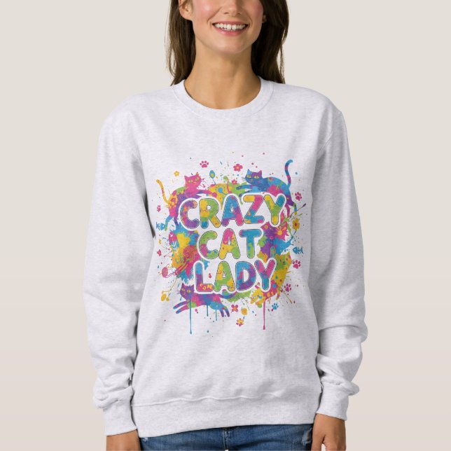 Colorful Splash Style "Crazy Cat Lady" Sweatshirt (Vorderseite)