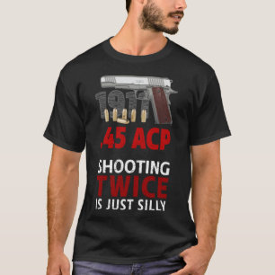 Colt 1911 - zweimal zu schießen ist Alberner T - S T-Shirt