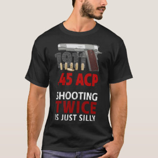 Colt 1911 - zweimal zu schießen ist Alberner T - S T-Shirt