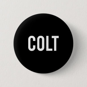 Colt - Cooles neues lustiges Namens Fan-Geschenk T Button