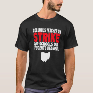 Columbus Ohio School Teachers Strike OH Teacher T-Shirt