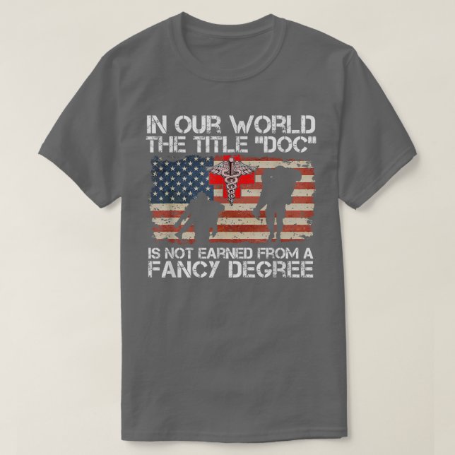 Combat Medic Title Doc Is Not Earned From A Fancy  T-Shirt (Design vorne)