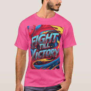 Combattez jusqu'à la victoire - T-shirt Spirit ind