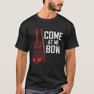 Come At Me Bow  Cello T-Shirt