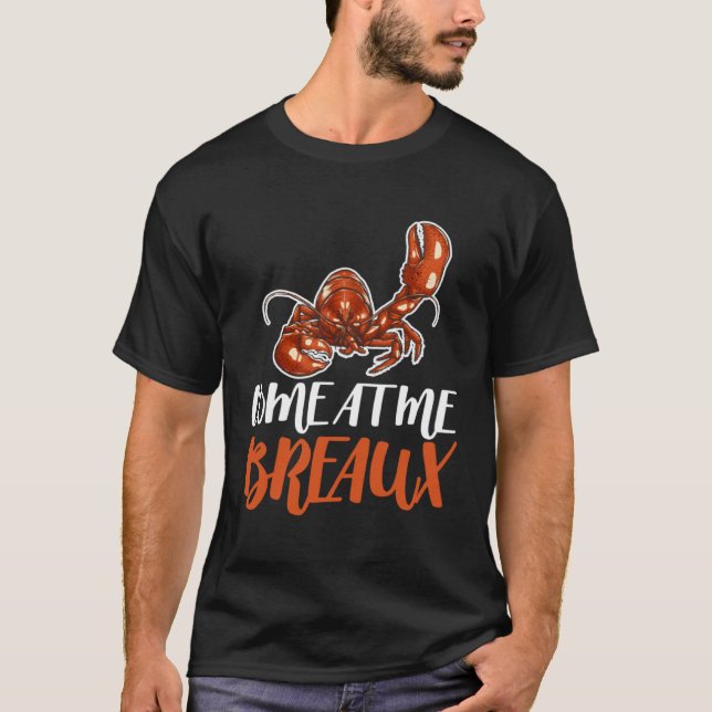 Come At Me Breaux Crawfish Crayfish Crawdad Cajun  T-Shirt (Vorderseite)