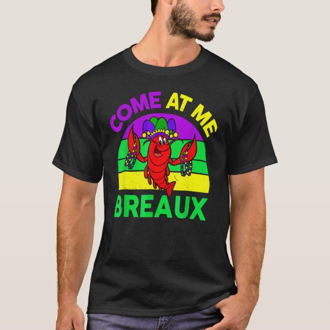 Come At Me Breaux Mardi Gras Crawfish Beads Costum T-Shirt (Vorderseite)
