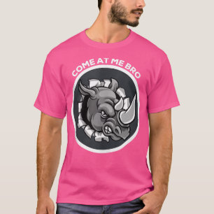 Come At Me Bro Funny Rhinoceros Gym and Party Desi T-Shirt