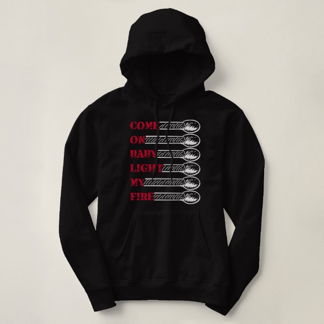 Come on baby light my fire hoodie (Design vorne)
