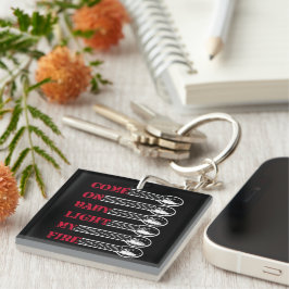 Come on baby light my fire schlüsselanhänger