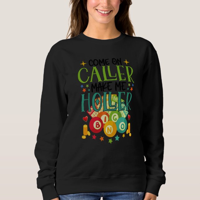 Come On Caller Make Me Holler Bingo  Lottery Women Sweatshirt (Vorderseite)