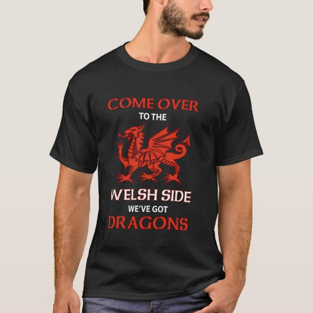 Come Over To The Welsh Side Wales Dragon T-Shirt (Vorderseite)