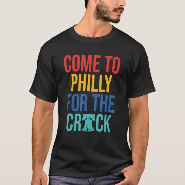 Come To Philly For The Crack T-Shirt (Vorderseite)