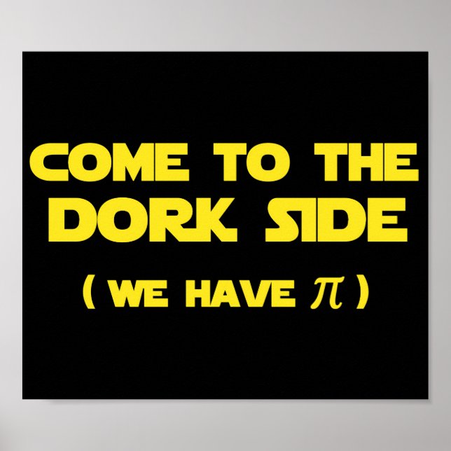 Come to the Dork Side we have pi Poster (Vorne)