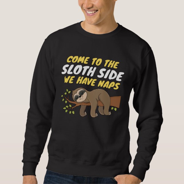 Come To The Sloth Side  Sloth Pun Sweatshirt (Vorderseite)