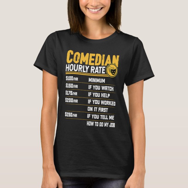 Comedian Hourly Rate  Comedian Entertainer Comedy T-Shirt (Vorderseite)