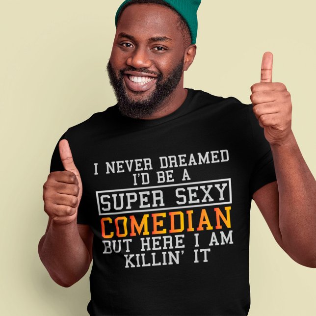 Comedian Never Dreamed Funny Comic Humorist T-Shirt (Von Creator hochgeladen)