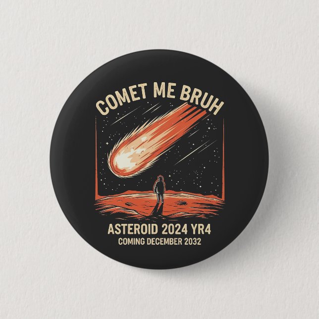Comet Me Bruh Funny ASTEROID 2024 YR4 Button (Vorderseite)