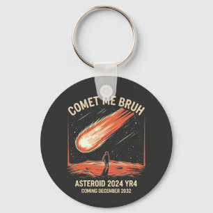 Comet Me Bruh Funny ASTEROID 2024 YR4 Schlüsselanhänger