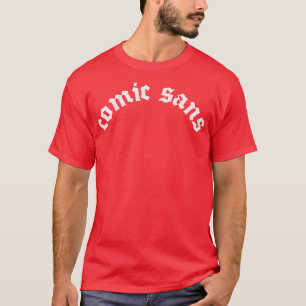 Comic Sans Fan Art Schriftart Parody Design T-Shirt