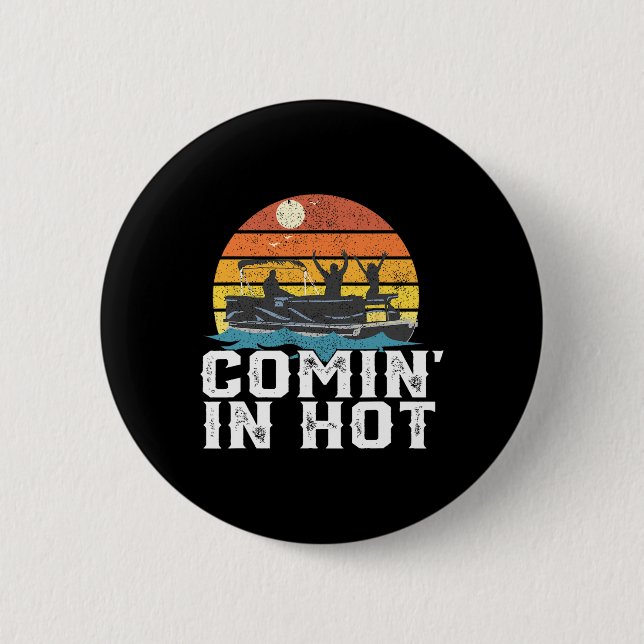 Comin In Hot Pontoon Boat Funny Boating Lake Gift  Button (Vorderseite)