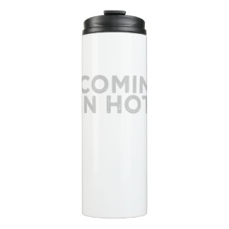 Comin in Hot Shirt - Comin in Hot T - Shirt Thermosbecher