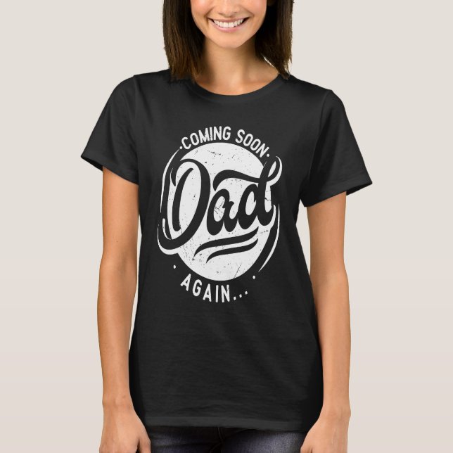 Coming Soon again Dad  pregnancy  2nd 3rd time dad T-Shirt (Vorderseite)