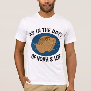 COMME AUX JOURS DE NOAH ET LOT, T-shirts chrétiens
